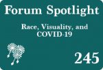 Pandemics: Forum Spotlight – Race, Visuality, and COVID-19